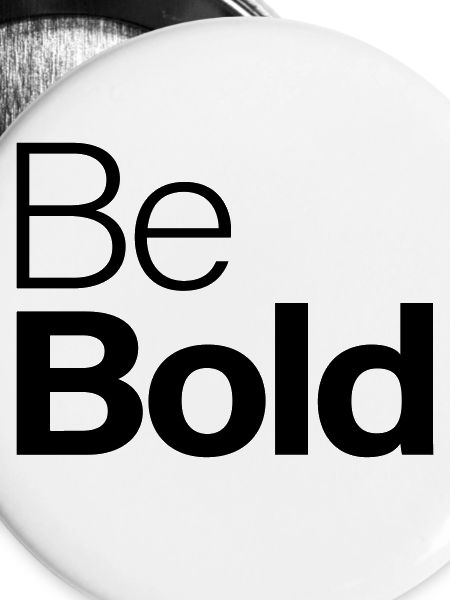 Be Bold
