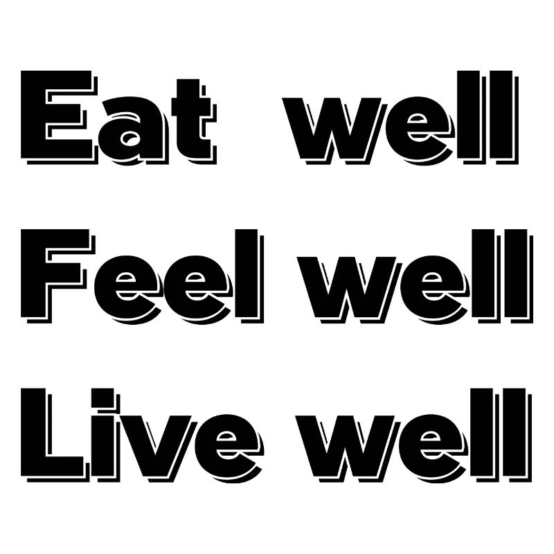 Eat well feel well live well
