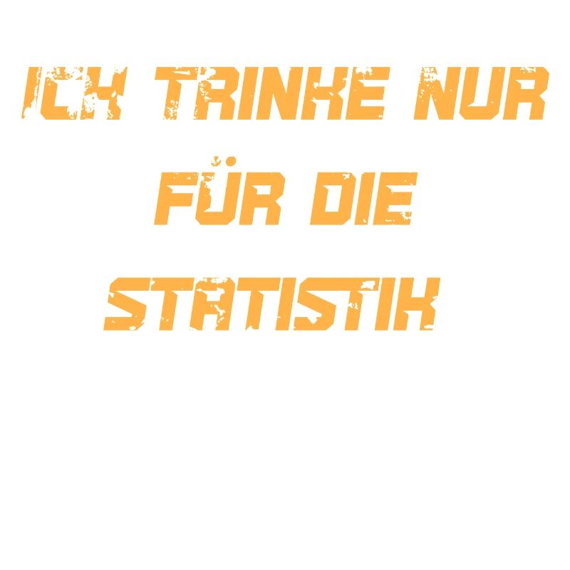 I only drink for the statistics