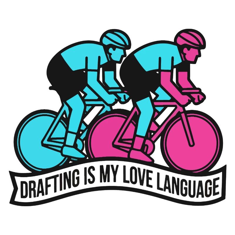 Drafting Is My Love Language Cycling