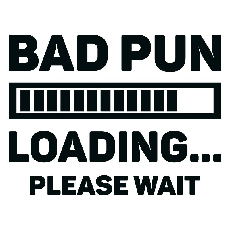 Bad Pun Loading ... Bitte warten