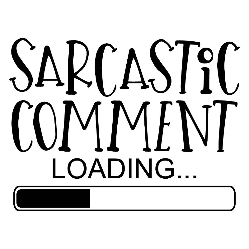 Sarcastic comment sayings funny funny