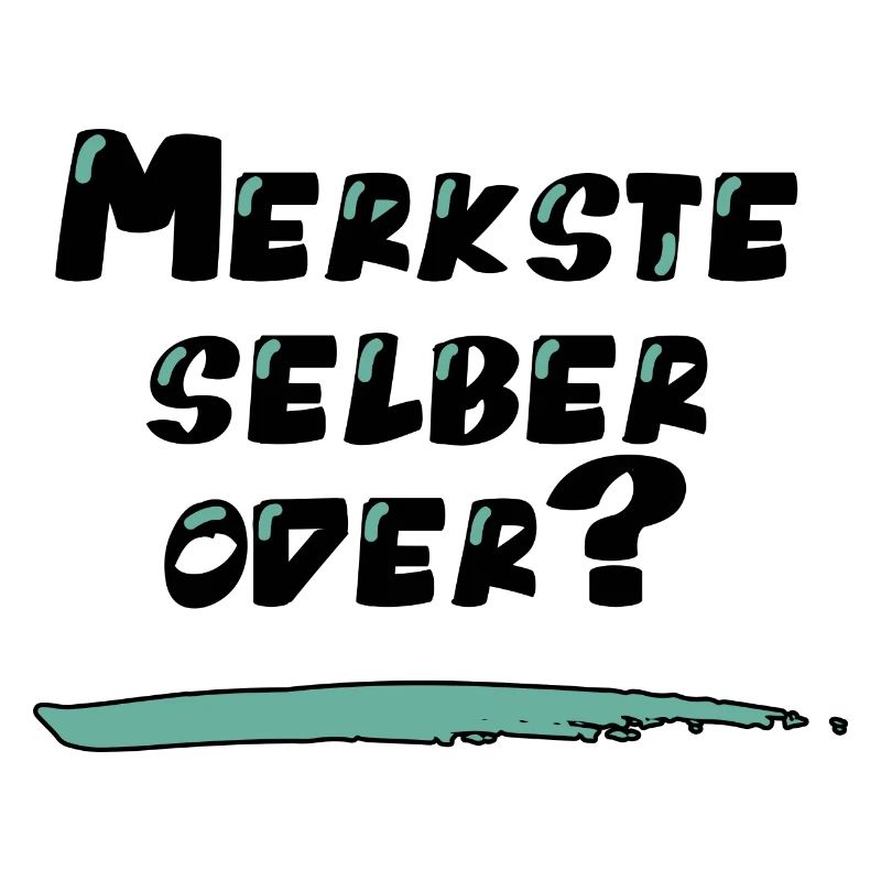 Lustiger Spruch: Merkste selber oder?