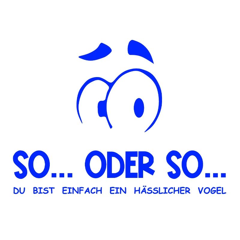 So...Oder So: Hässlicher Vogel - Blau