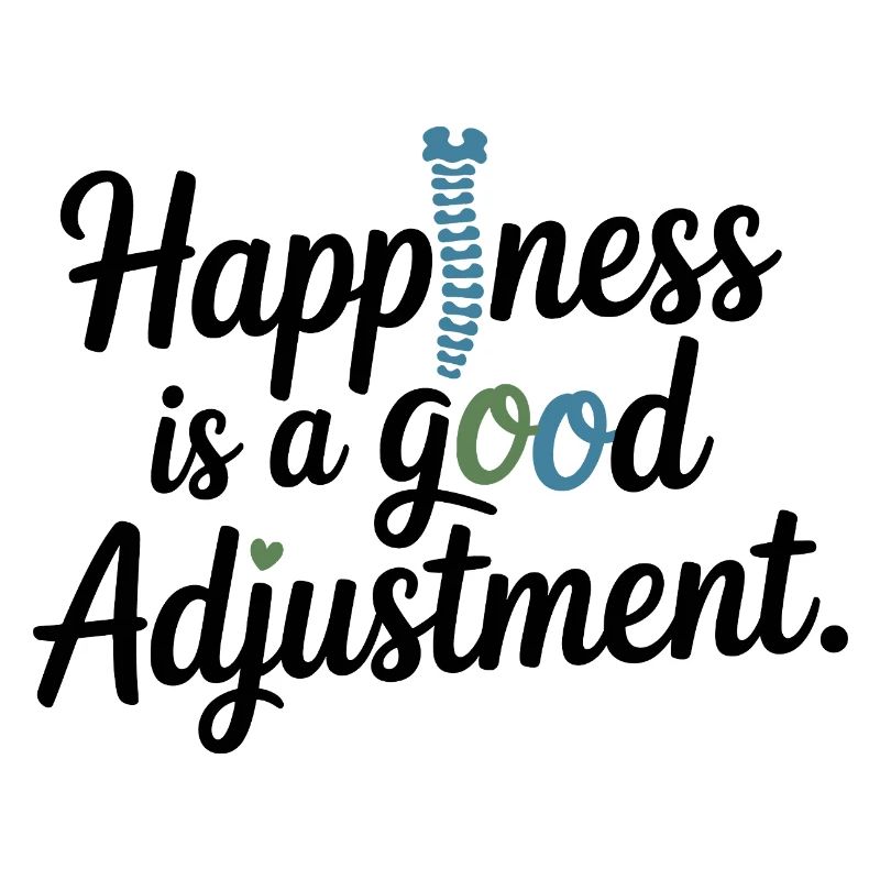 Chiropractor Happiness Is A Good Adjustment Expert