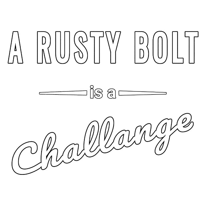 A Rusty Bolt ist eine echte Challenge – Spruch