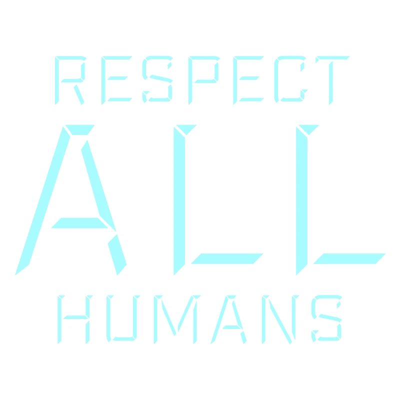 Respect All Humans Statement Menschlichkeit Spruch