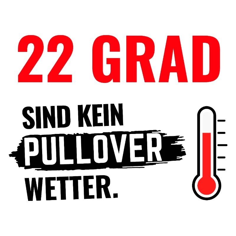 22 Grad Kein Pullover