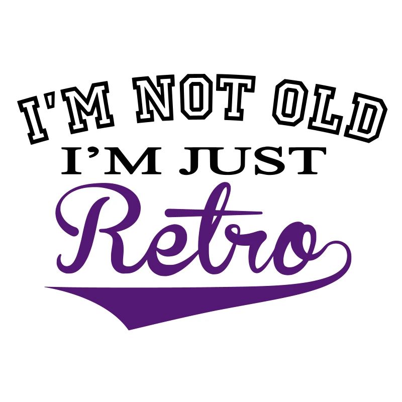 Not Old....Retro - 2 Colour