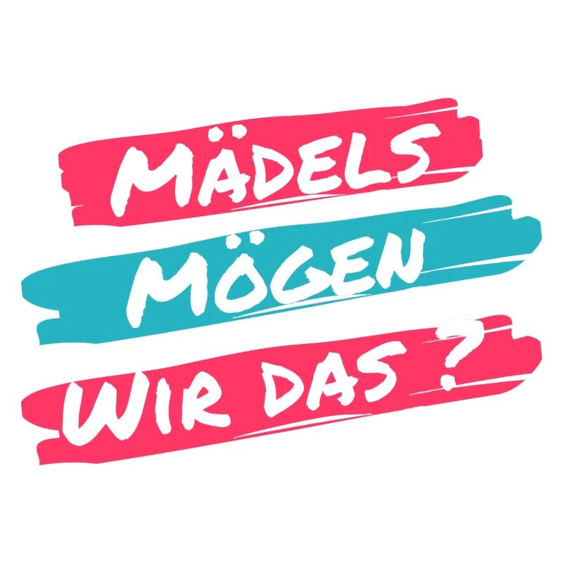 Mädels mögen wir das? Lustiger Spruch einer Klicke