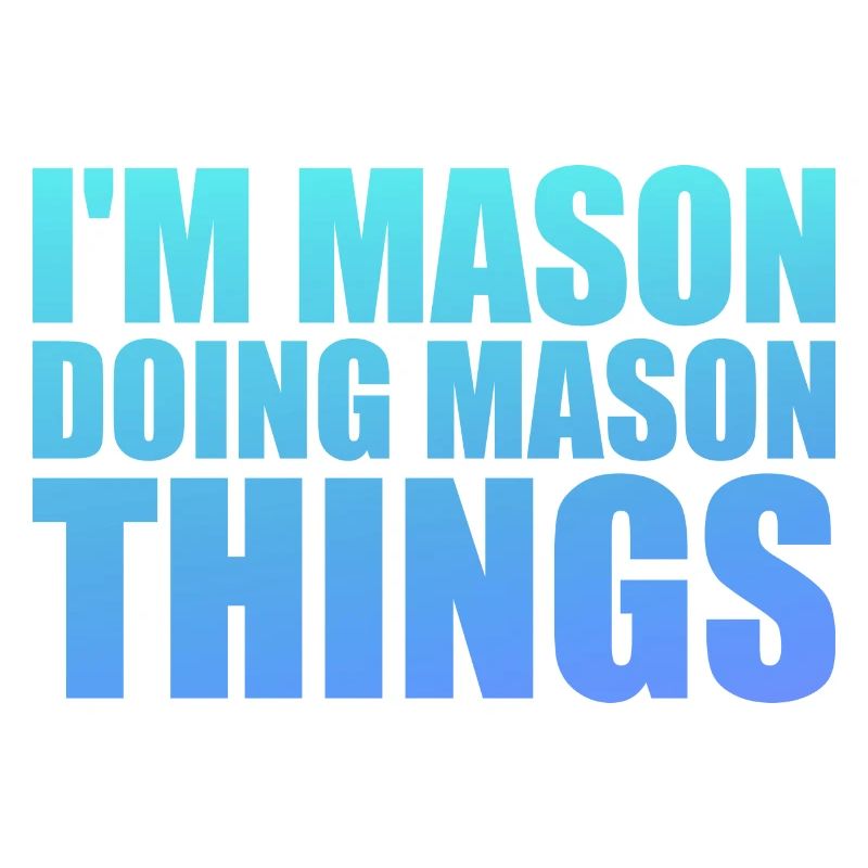 I'm Mason Doing Mason Things