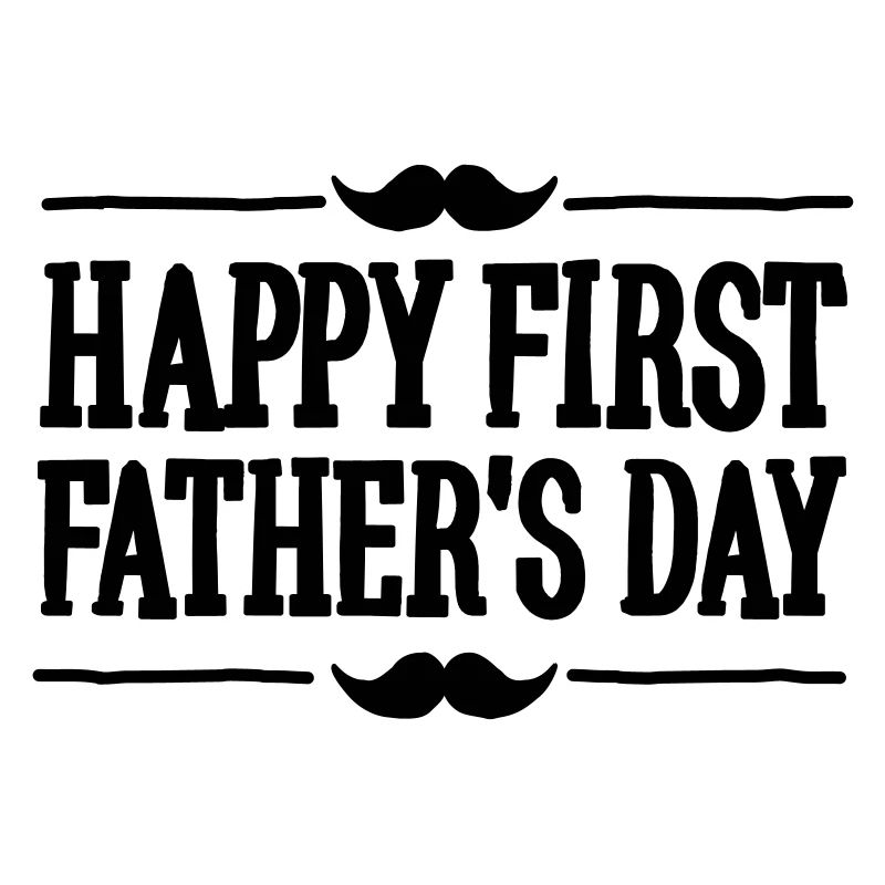 Happy 1st ( first ) father's day