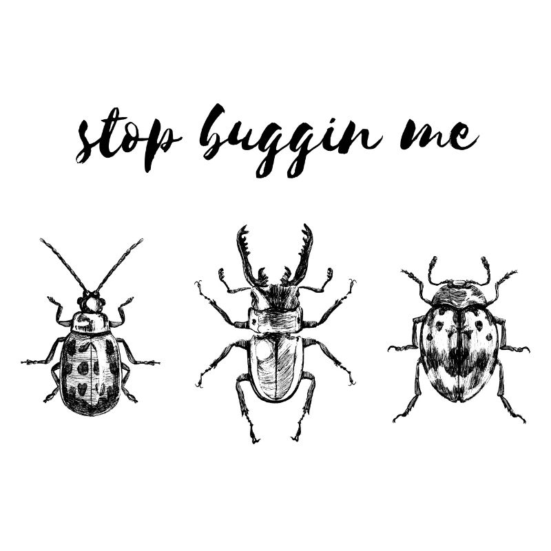 Stop buggin me
