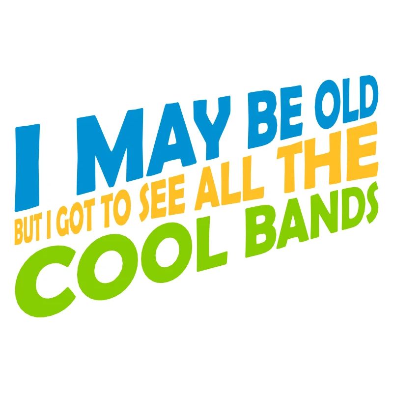 I may be old