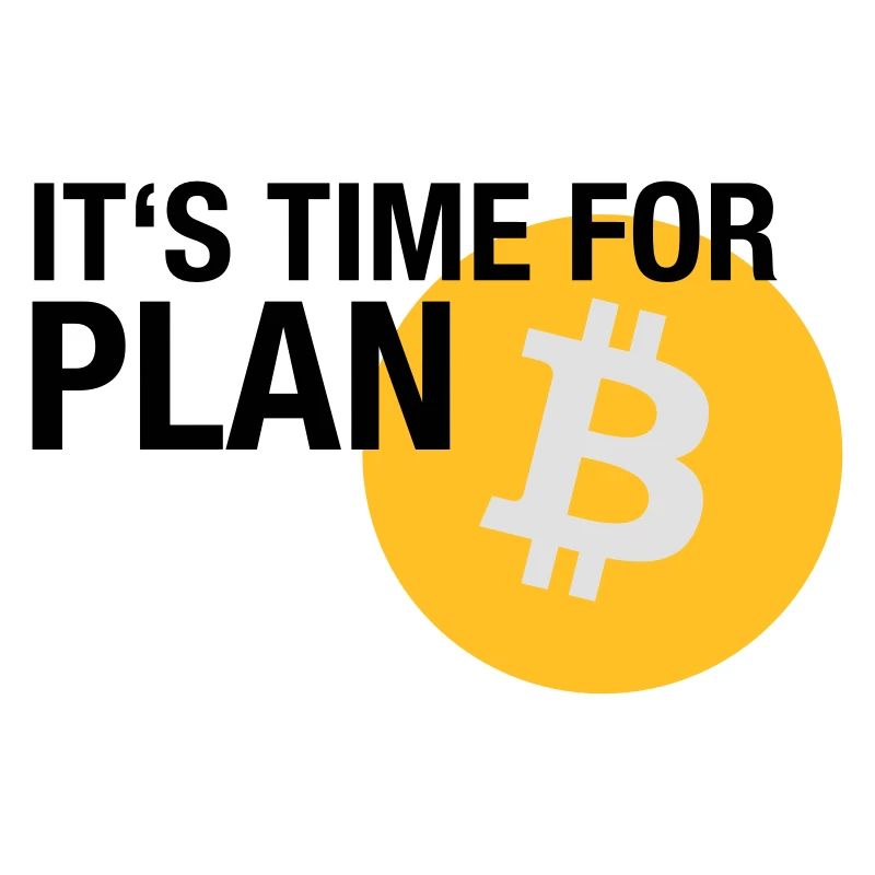 IT'S TIME FOR PLAN B (BITCOIN)