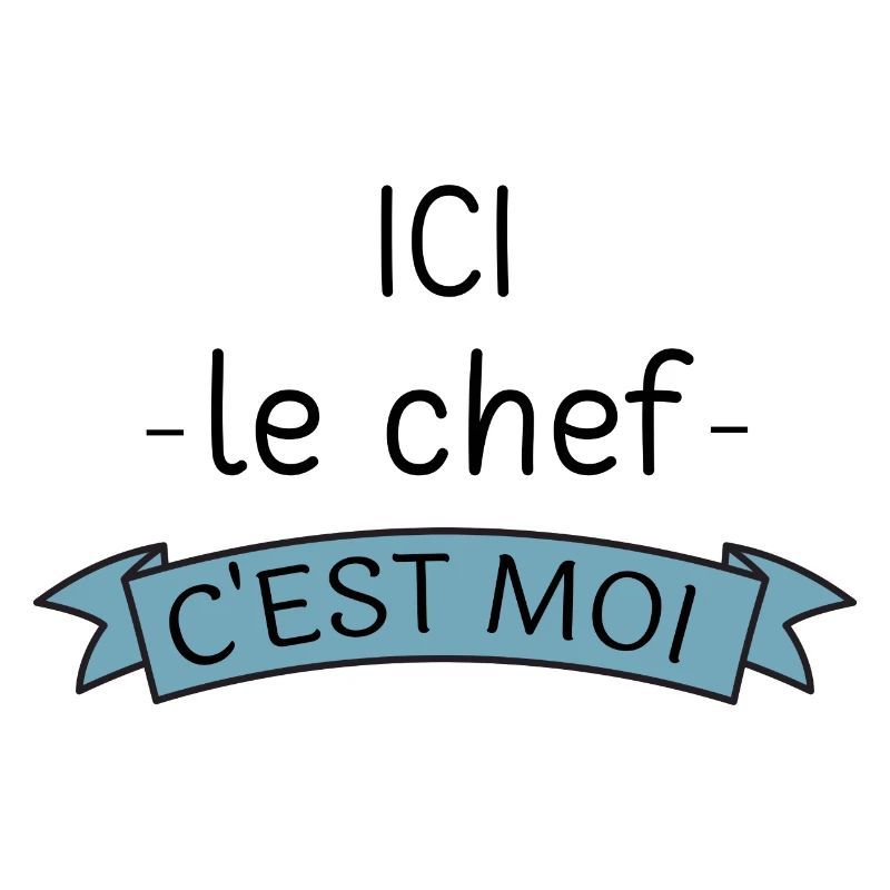 Ici le chef c'est moi