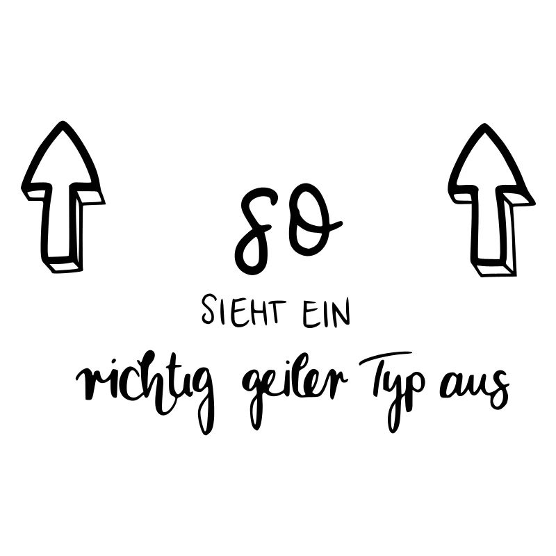 So sieht ein richtig geiler Typ aus