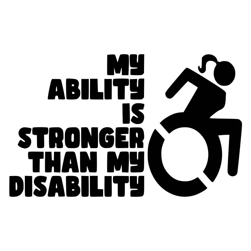 Mes capacités sont plus fortes que mon handicap. Mesdames*