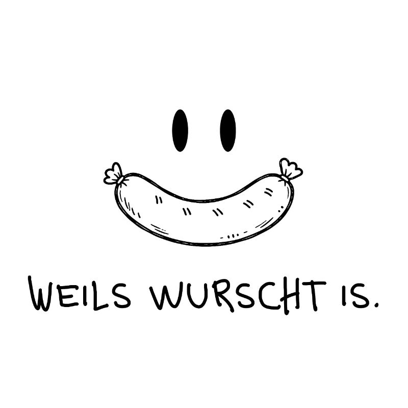 Weils wurscht is – Funny dialect saying