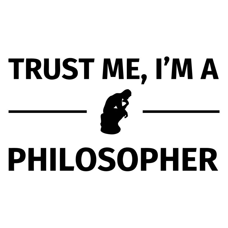 Trust me I'm a Philosopher