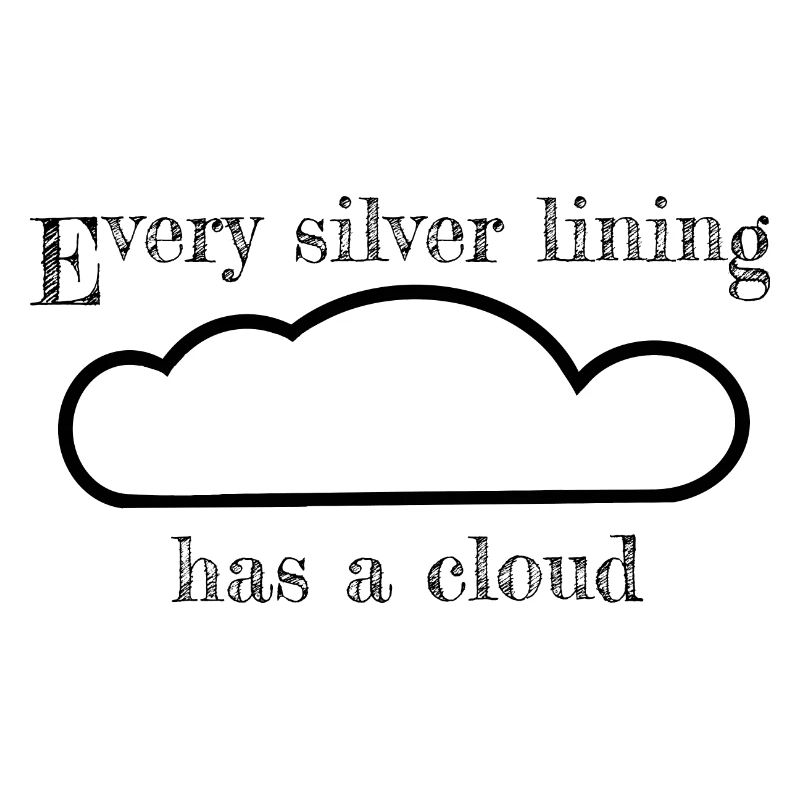 Every silver lining has a cloud