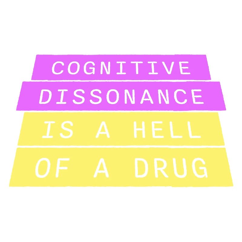 La dissonance cognitive est un sacré dicton.
