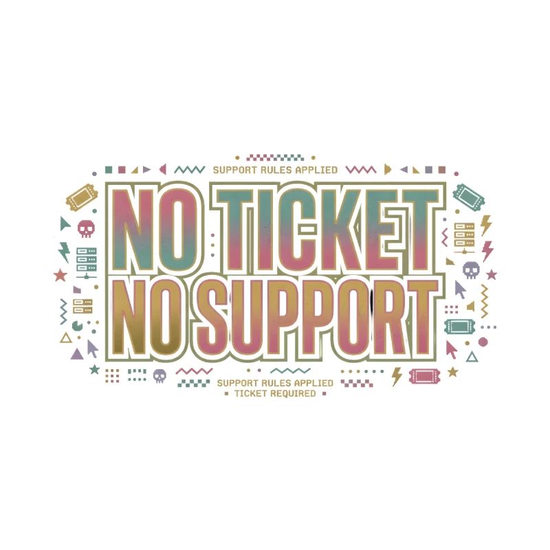 No Ticket No Support - Computer Science Work Job