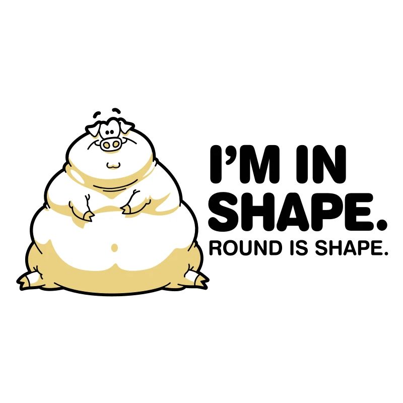 I m in great shape. Circular is also a form.