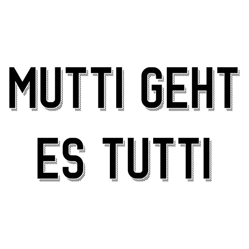 Mutti geht es tutti lustiger Spruch Mama Mutter