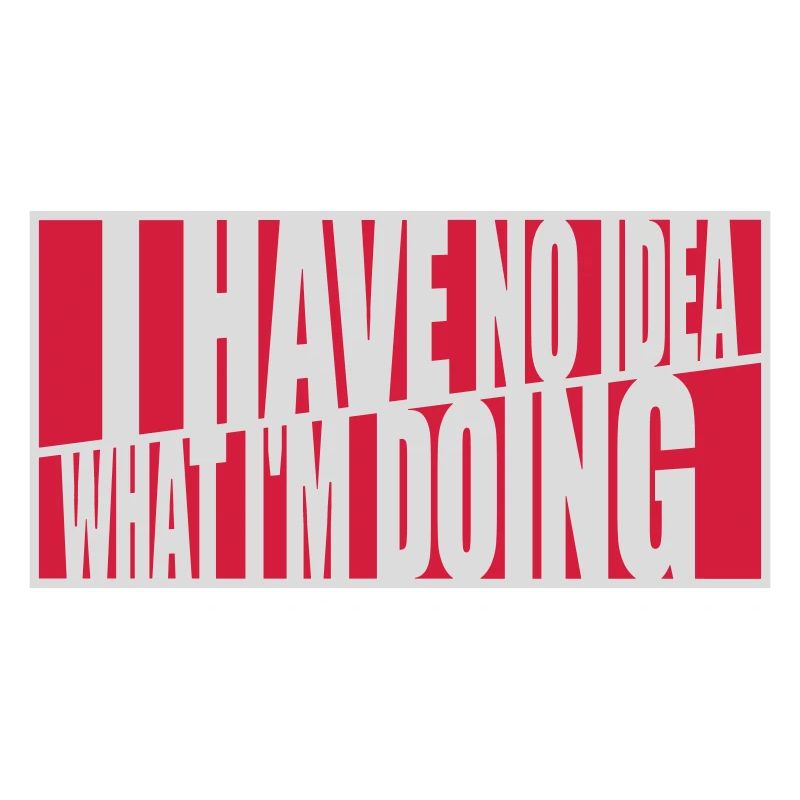 I Have No Idea