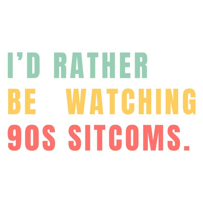 I'd Rather Be Watching 90s Sitcoms