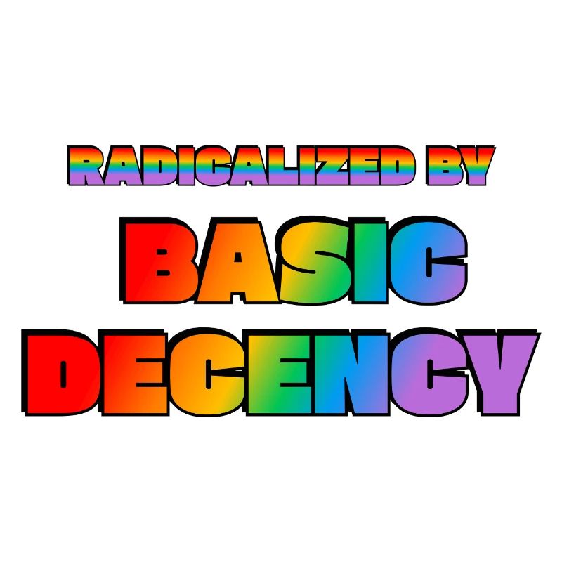 Radicalized by Basic Decency