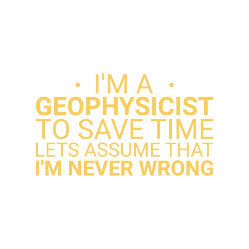 Geophysicist Never Wrong Geophysics