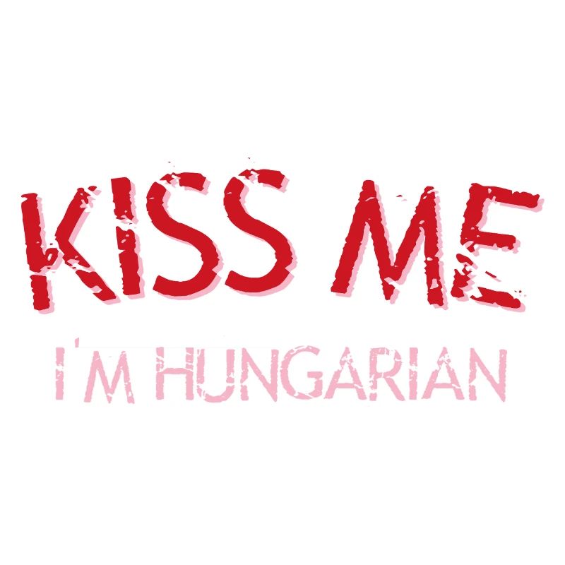 Küss mich, ich bin Ungar