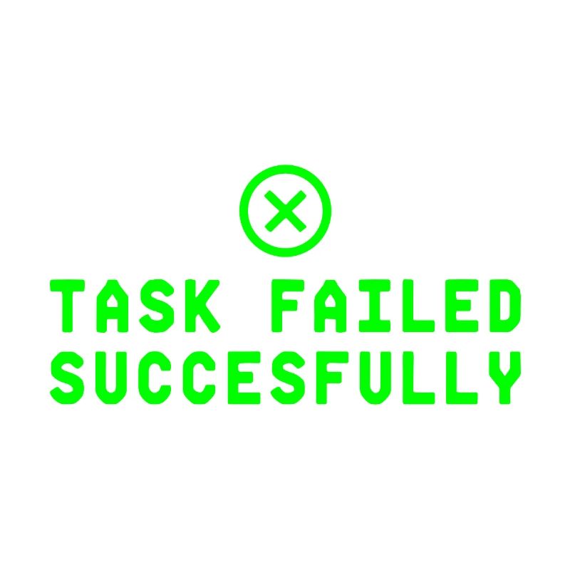 Task Failed Successfully IT Paradoxon