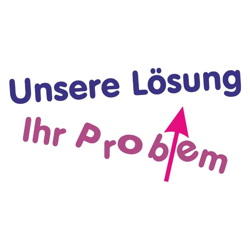 Unsere Lösung (wird) Ihr Problem ...