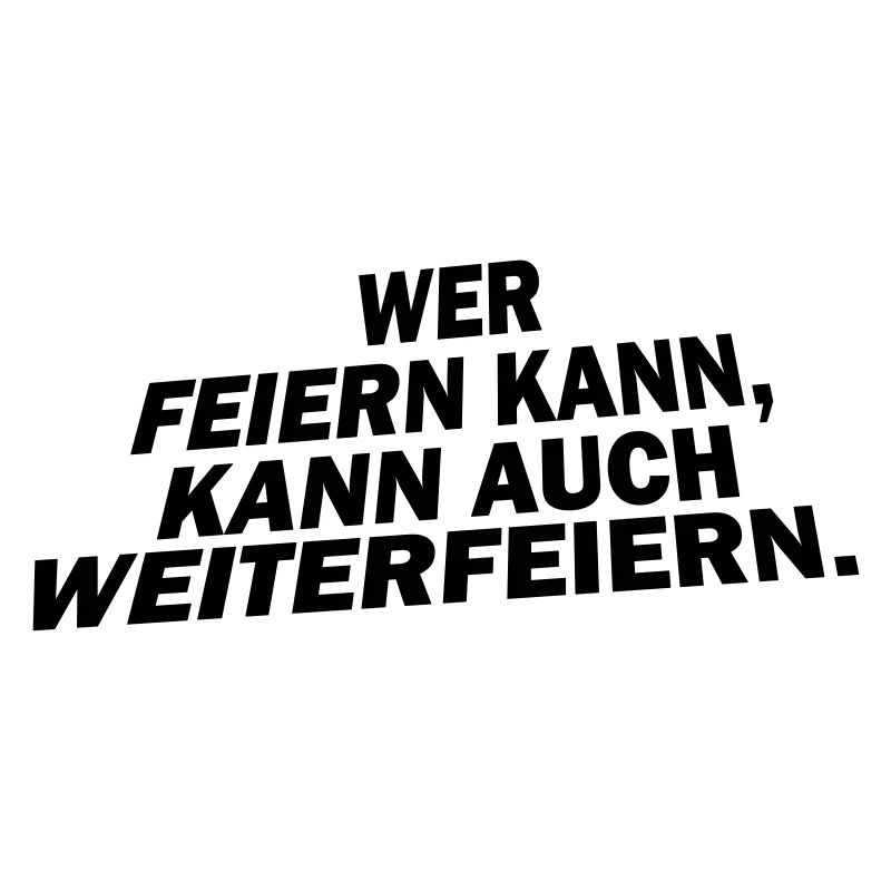Wer feiern kann, kann auch weiterfeiern.