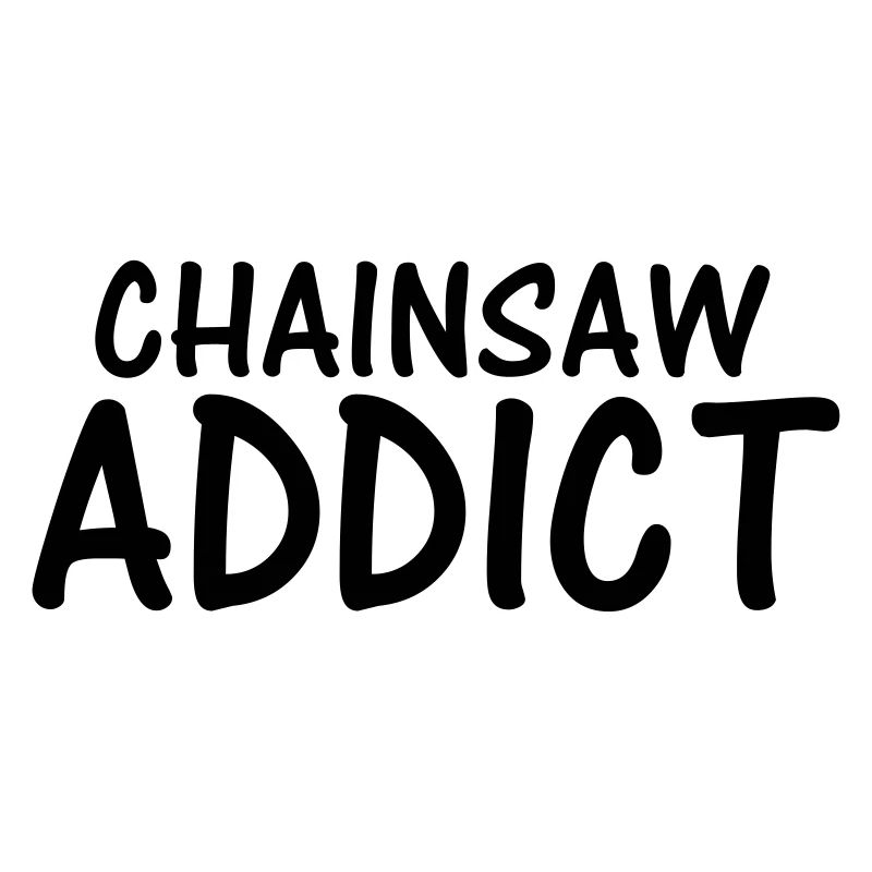 chainsaw addict