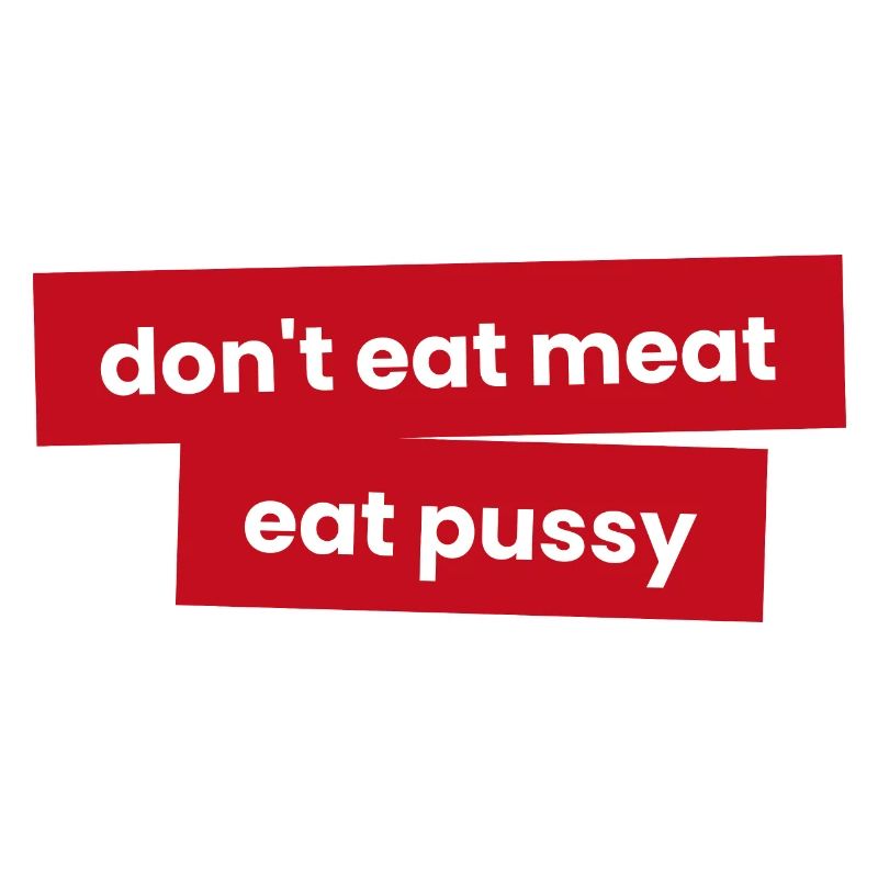 Iss kein Fleisch - Iss P***y