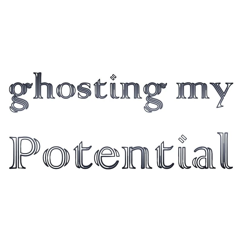 Ghosting My Potential
