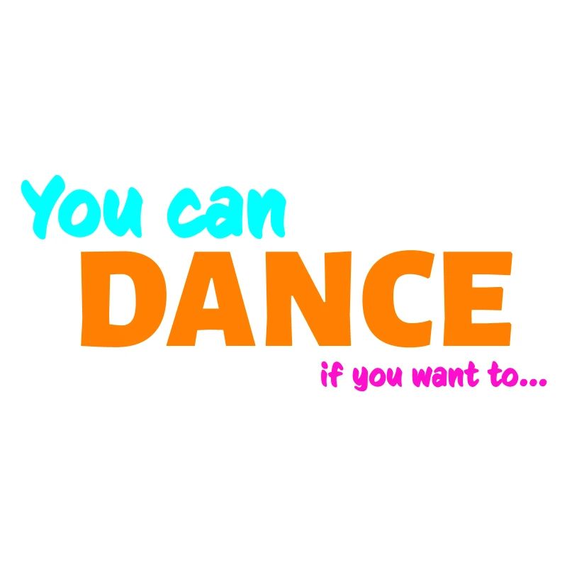 You can dance