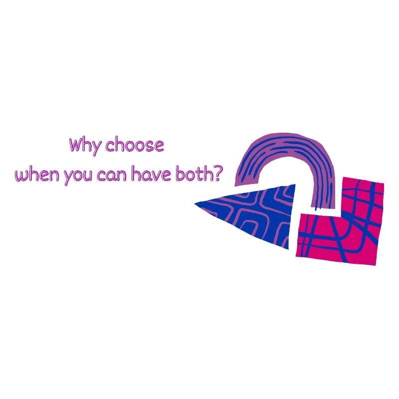 Why choose when you can have both - Bisexuell