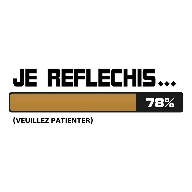 Je reflechis, patientez, please wait (beige|noir)