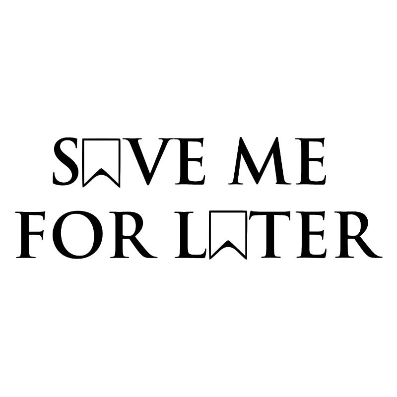 Save me for later black