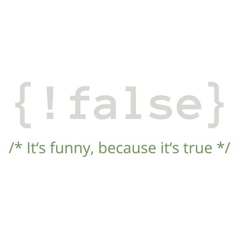 Not false - it's funny because it's true
