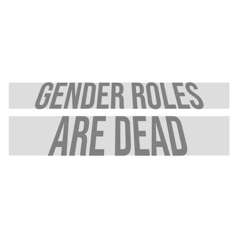 Gender Roles Are Dead Statement Freiheit Spruch