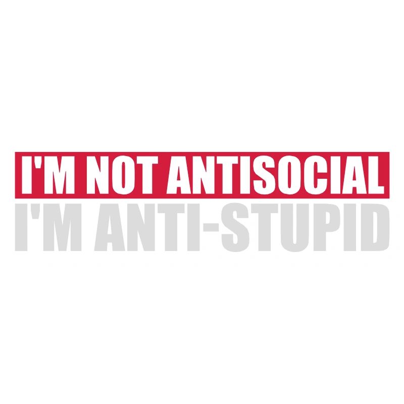 pas antisocial anti-stupide