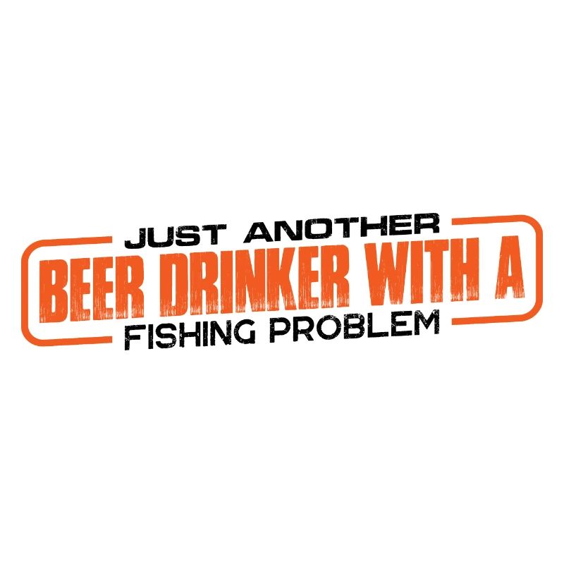 Just Another Beer Drinker With A Fishing Problem 4