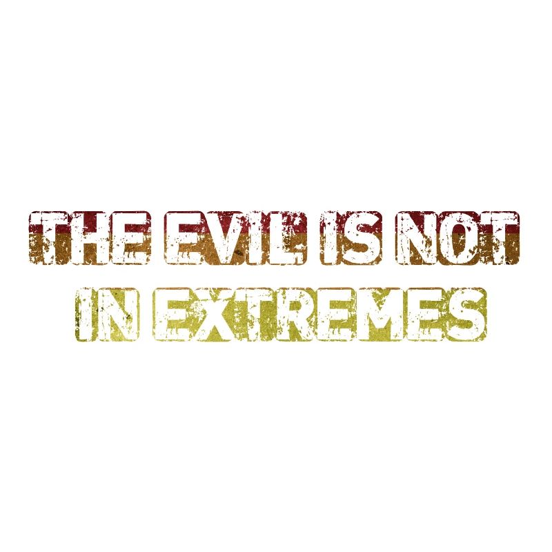 The Evil is not in extremes