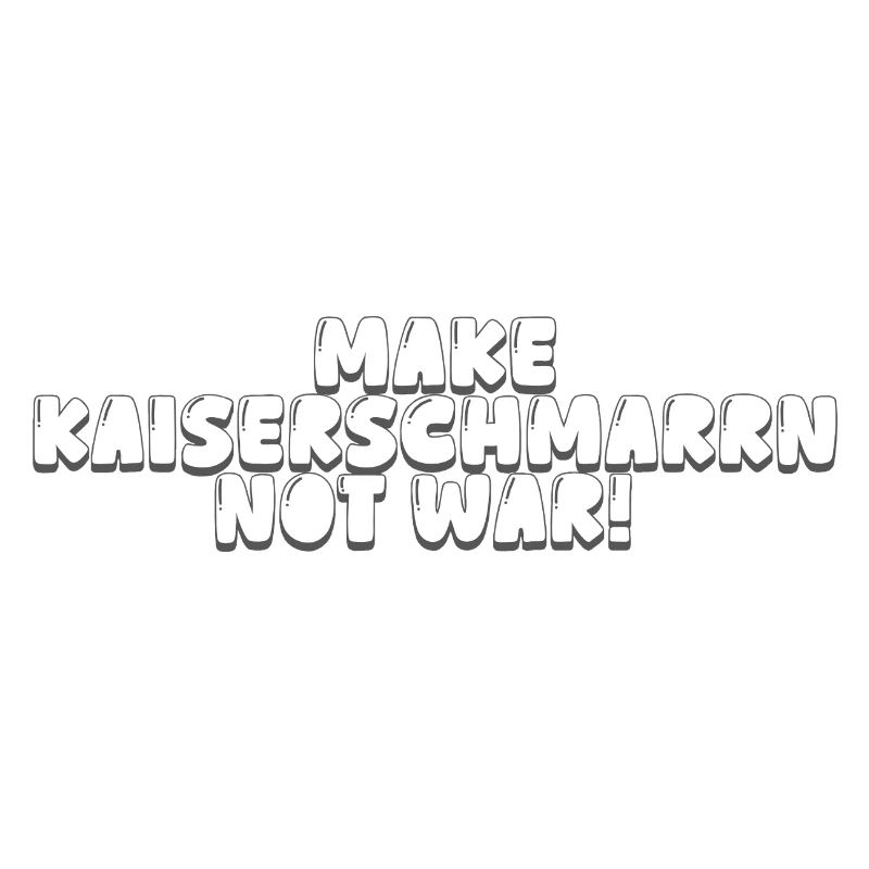 Make Kaiserschmarrn Not War!